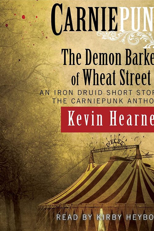 Cover Art for 9781442383678, Carniepunk: The Demon Barker of Wheat Street by Kevin Hearne