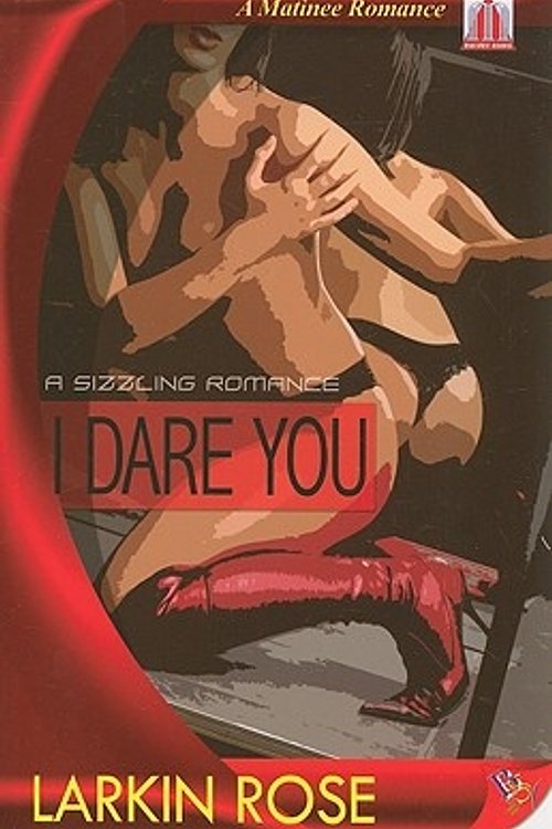 Cover Art for 9781602820302, I Dare You by Larkin Rose