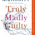 Cover Art for 9781250069801, Truly Madly Guilty by Liane Moriarty