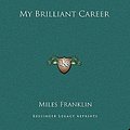 Cover Art for 9781169724112, My Brilliant Career by Miles Franklin