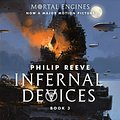 Cover Art for 9781338201147, Infernal Devices (Mortal Engines, Book 3) by Philip Reeve