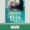 Cover Art for 9780369333834, The Vanishing Deep by Astrid Scholte