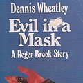 Cover Art for 9781855016590, Evil in a Mask by Dennis Wheatley