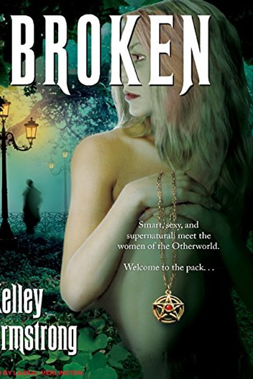 Cover Art for 9781400157419, Broken (Women of the Otherworld) (Audio CD) by Kelley Armstrong