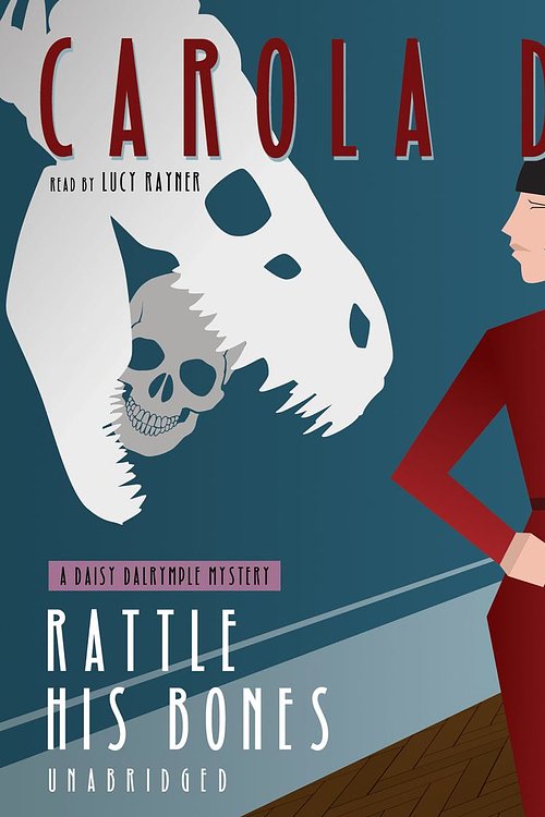 Cover Art for 9781504703147, Rattle His Bones: A Daisy Dalrymple Mystery by Carola Dunn