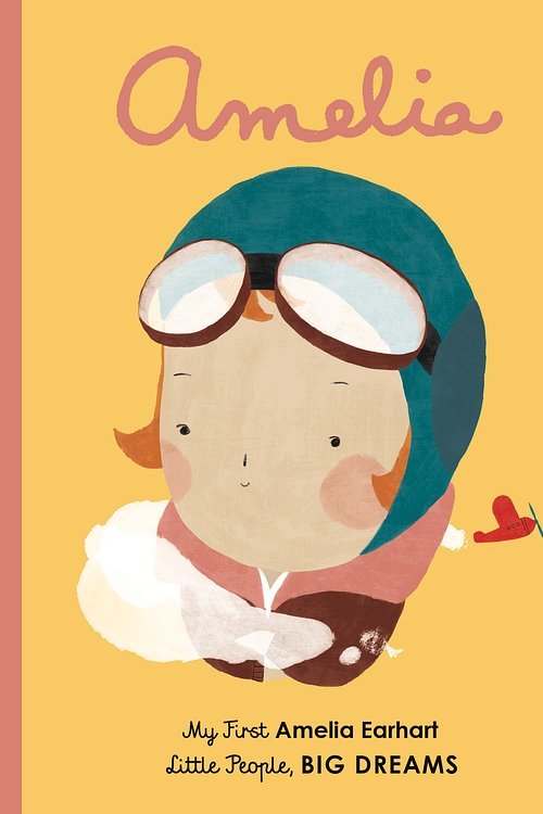 Cover Art for 9781786032515, Amelia Earhart (My First Little People, Big Dreams) by Sanchez Vegara, Maria Isabel