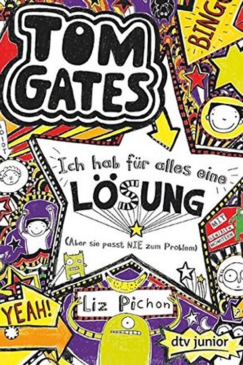 Cover Art for 9783423716932, Tom Gates, Bd. 5: Ich hab für alles eine Lösung (Aber sie passt nie zum Problem): Ein Comic-Roman by Liz Pichon