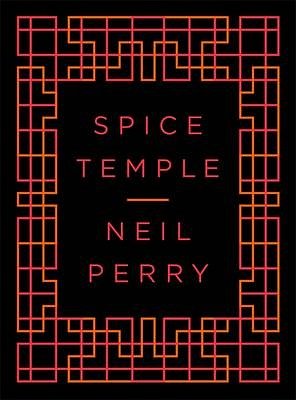 Cover Art for 9781921384097, Spice Temple - The Cookbook by Neil Perry