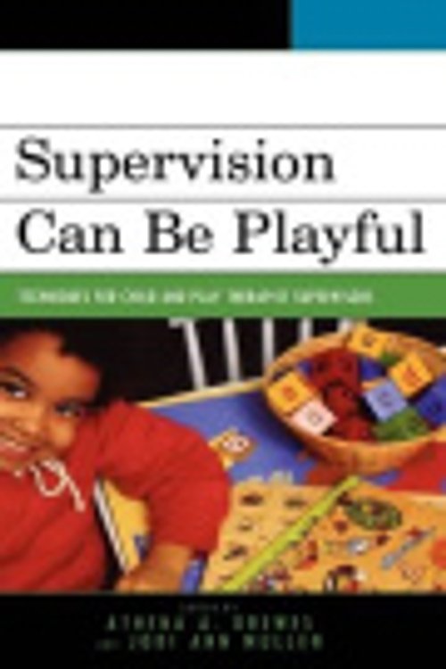 Cover Art for 9780765705334, Supervision Can be Playful by Athena A. Drewes