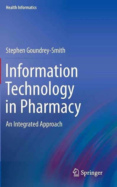 Cover Art for 9781447127796, Information Technology in Pharmacy by Goundrey-Smith, Stephen
