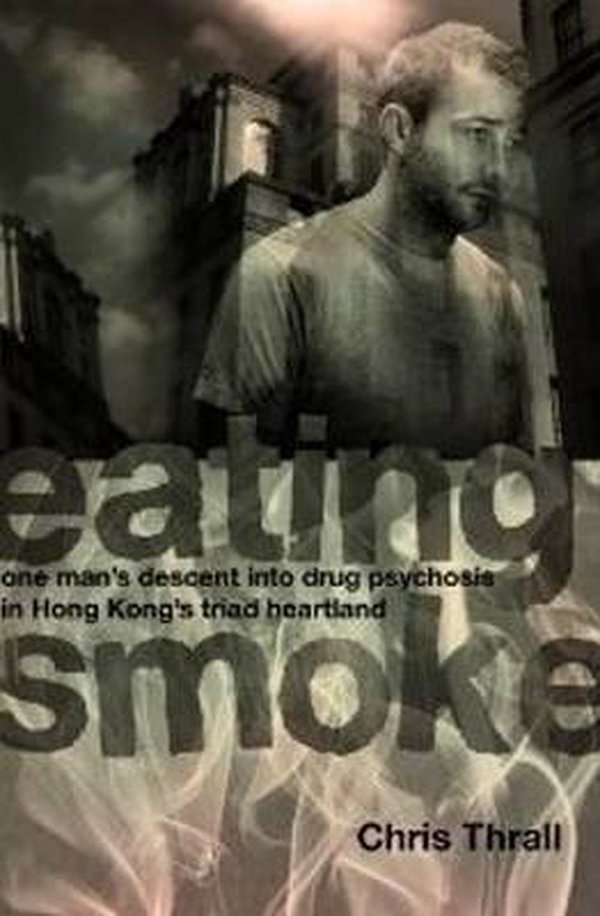 Cover Art for 9789881900296, Eating Smoke by Chris Thrall