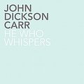 Cover Art for 9781780020020, He Who Whispers by JohnDickson Carr