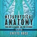 Cover Art for 9781492297925, Metaphysical Anatomy Volume 2 by Evette Rose MS, Damonza