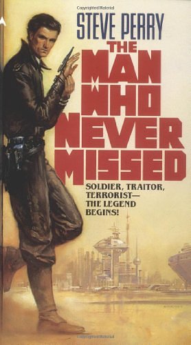 Cover Art for 9780441519187, The Man Who Never Missed by Steve Perry