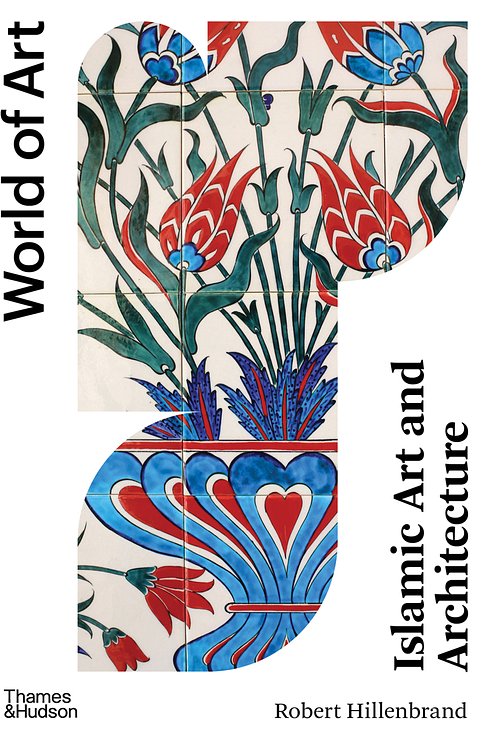 Cover Art for 9780500204559, Islamic Art and Architecture (World of Art): New Edition: 0 by Robert Hillenbrand