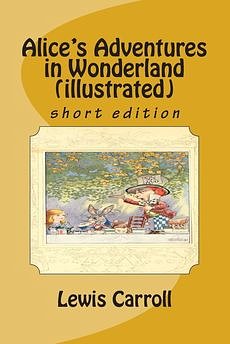 Cover Art for 9781514691151, Alice's Adventures in Wonderland (illustrated): short edition by Gordon Robinson
