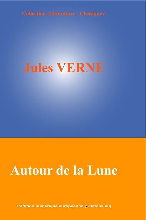 Cover Art for 9782806701800, Autour de la Lune by Jules Verne, L'Edition Numérique Européenne