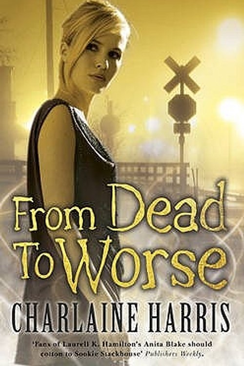 Cover Art for 9780575083943, From Dead to Worse: A True Blood Novel by Charlaine Harris