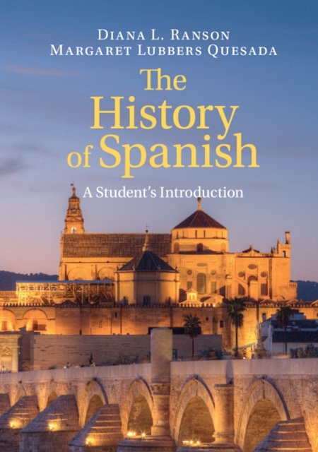 Cover Art for 9781316507940, The History of SpanishA Student's Introduction by Diana L. Ranson,Margaret Lubbers Quesada