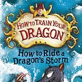 Cover Art for 9781444910711, How to Train Your Dragon: How to Ride a Dragon's Storm: Book 7 by Cressida Cowell