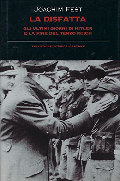Cover Art for 9788811692928, La disfatta. Gli ultimi giorni di Hitler e la fine del Terzo Reich by Joachim C. Fest