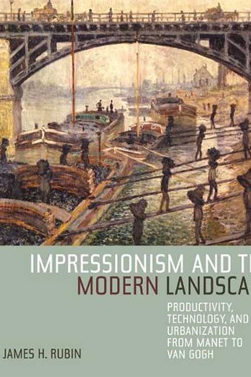 Cover Art for 9780520248014, Impressionism and the Modern Landscape by James H. Rubin