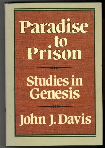 Cover Art for 9780801028380, Paradise to Prison: Studies in Genesis by John James Davis