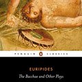 Cover Art for 9780140447262, The Bacchae and Other Plays by Euripides Euripides, Euripides