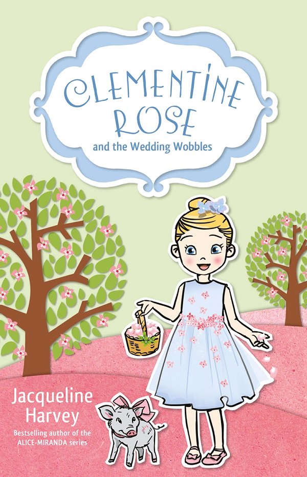 Cover Art for 9780857987914, Clementine Rose and the Wedding Wobbles 13 by Jacqueline Harvey