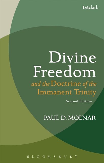 Cover Art for 9780567656797, Divine Freedom and the Doctrine of the Immanent Trinity: In Dialogue with Karl Barth and Contemporary Theology (T&t Clark Studies in Systematic Theology) by Paul D. Molnar
