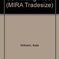 Cover Art for 9781741161205, Clear and Convincing Proof (MIRA Tradesize) by Kate Wilhelm