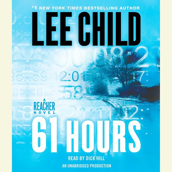 Cover Art for 9780739365946, 61 Hours by Dick Hill, Lee Child