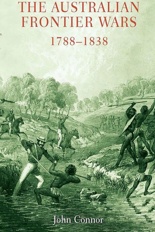 Cover Art for 9780868407562, The Australian Frontier Wars 1788-1838 by John Connor