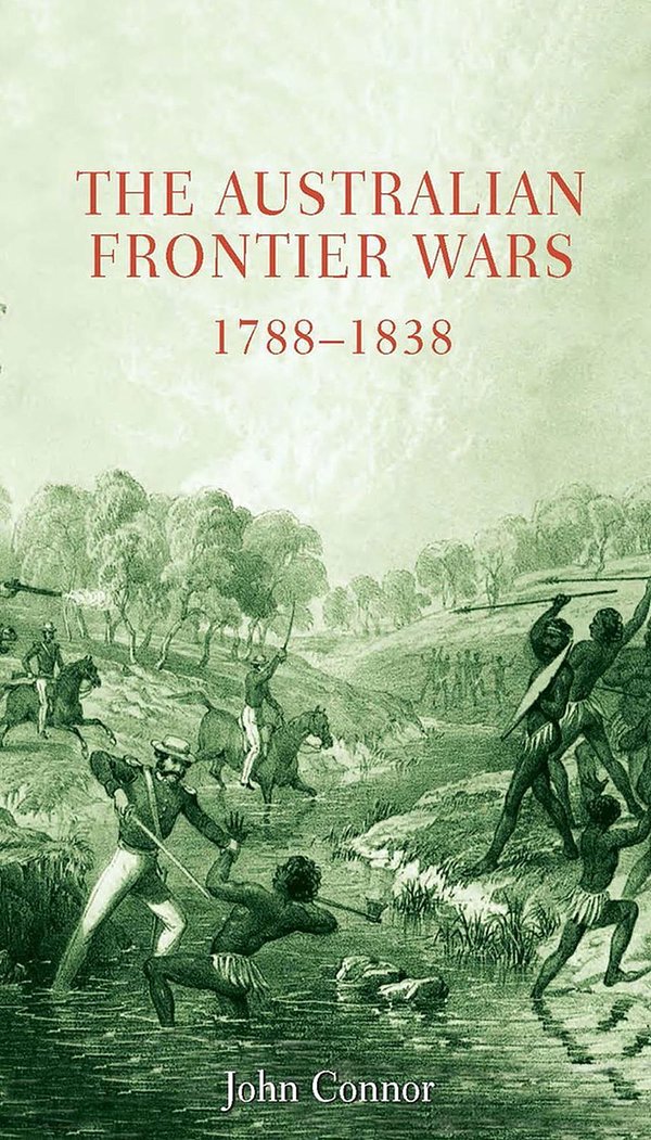 Cover Art for 9780868407562, The Australian Frontier Wars 1788-1838 by John Connor