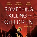 Cover Art for 9781684157075, Something is Killing the Children Vol. 3 by Tynion Iv, James