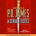 Cover Art for 9780739343807, A Certain Justice (Adam Dalgliesh Mystery Series #10) by P. D. James