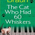 Cover Art for 9780399153907, The Cat Who Had 60 Whiskers by Braun, Lilian Jackson