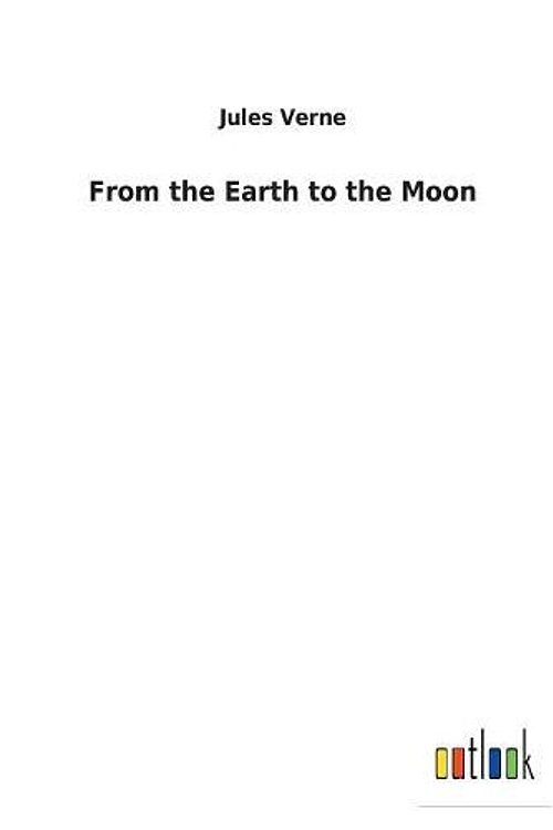 Cover Art for 9783732623815, From the Earth to the Moon by Jules Verne