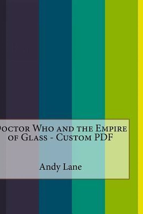 Cover Art for 9781530197163, Doctor Who and the Empire of Glass by Andy Lane