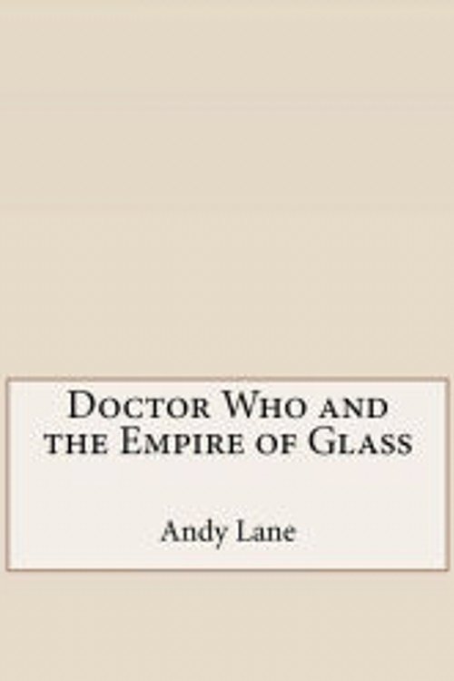 Cover Art for 9781517692704, Doctor Who and the Empire of Glass by Andy Lane