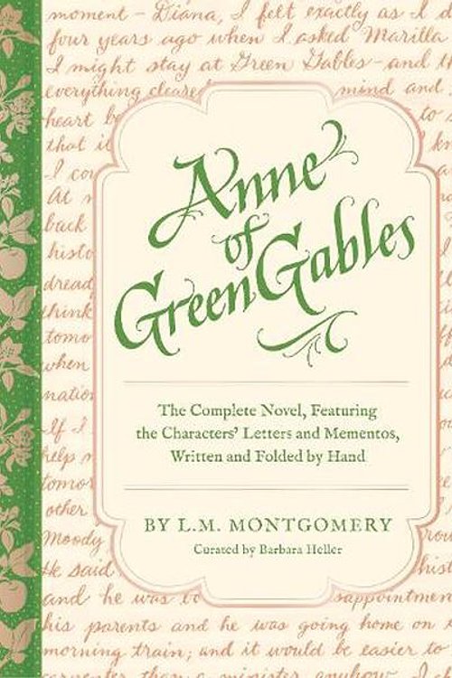 Cover Art for 9781797227689, Anne of Green Gables: The Complete Novel, Featuring the Characters' Letters and Mementos, Written and Folded by Hand by Heller, Barbara, Montgomery, L M