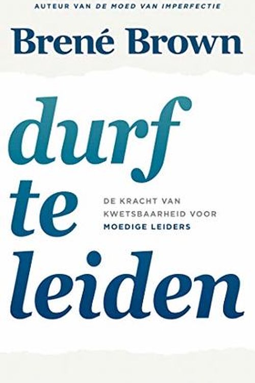 Cover Art for 9789400511071, Durf te leiden: De kracht van kwetsbaarheid voor moedige leiders by Brown, Brené