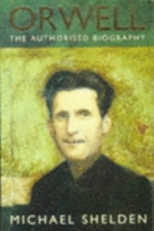 Cover Art for 9780749399122, George Orwell: The Authorised Biography by Michael Shelden