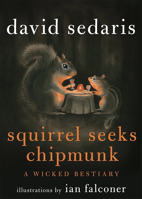 Cover Art for 9781408701669, Squirrel Seeks Chipmunk: A Wicked Bestiary by David Sedaris