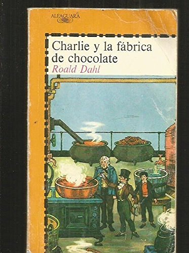 Cover Art for 9788420432083, Charlie Y LA Fabrica De Chocolate/Charlie and the Chocolate Factory (Spanish Edition) by Roald Dahl