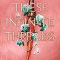 Cover Art for 9780063306691, These Infinite Threads by Tahereh Mafi