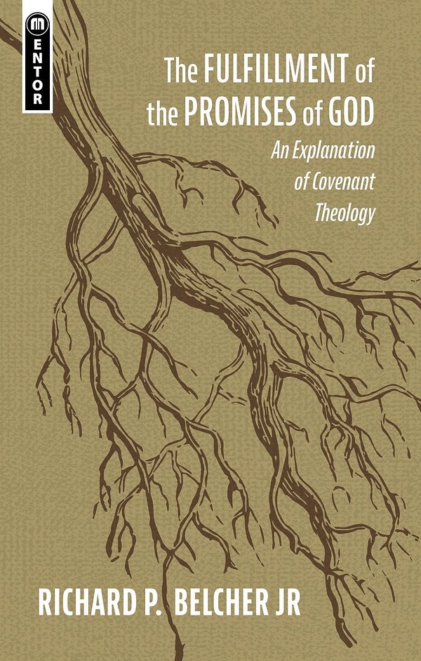 Cover Art for 9781527105195, The Fulfillment of the Promises of God: An Explanation of Covenant Theology by Richard P. Belcher