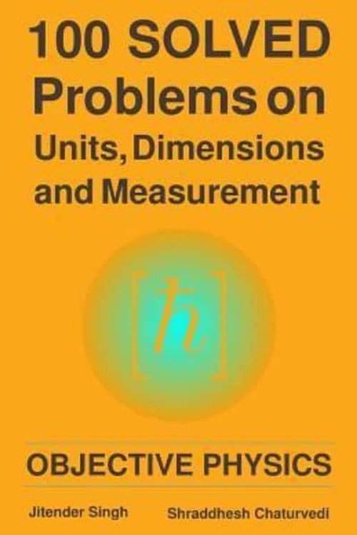 Cover Art for 9781723473289, 100 Solved Problems on Units, Dimensions and Measurement by Shraddhesh Chaturvedi