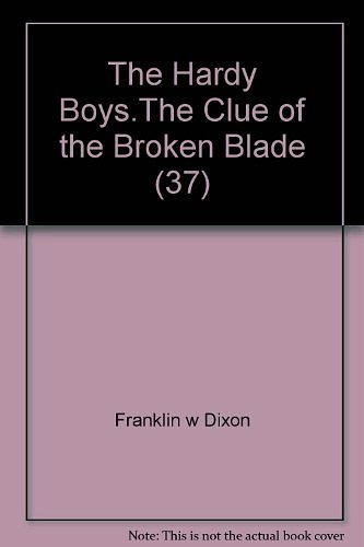 Cover Art for 9780006925026, The Clue of the Broken Blade (The Hardy boys mysteries) by Franklin W. Dixon