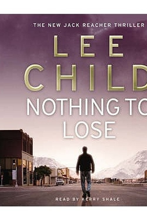 Cover Art for 9781846571091, Nothing To Lose: (Jack Reacher 12) by Lee Child